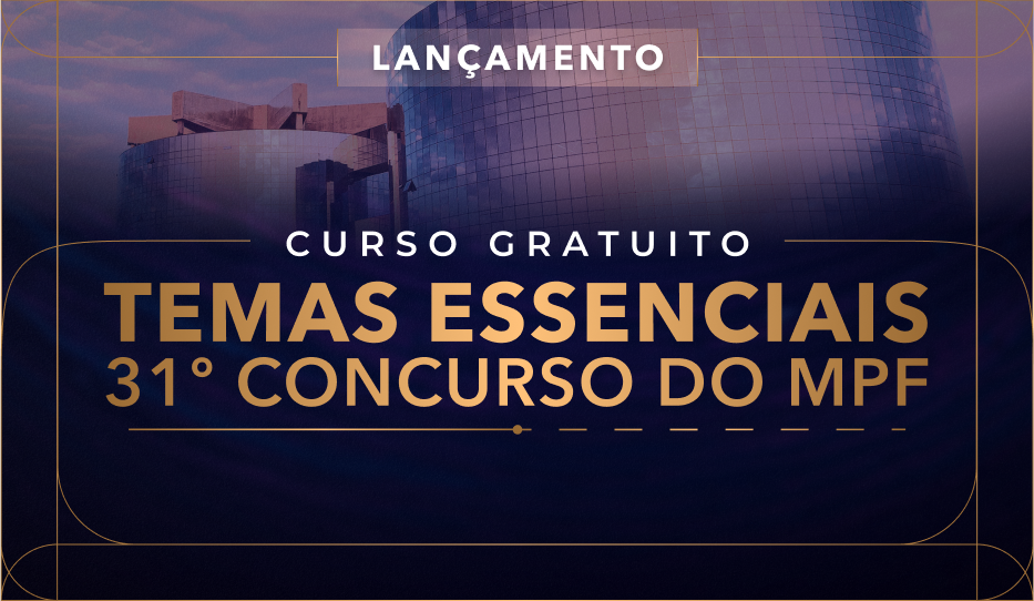 Curso Gratuito: Temas essenciais - 31 concursoMPF